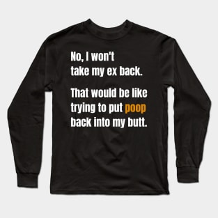 No, I Won't Take My Ex Back Long Sleeve T-Shirt